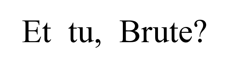 et-tu-brute-meaning-et-tu-brute-i-did-not-expect-that-from-you-how