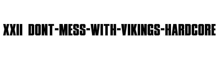 XXII DONT-MESS-WITH-VIKINGS-HARDCORE Free Fonts Download